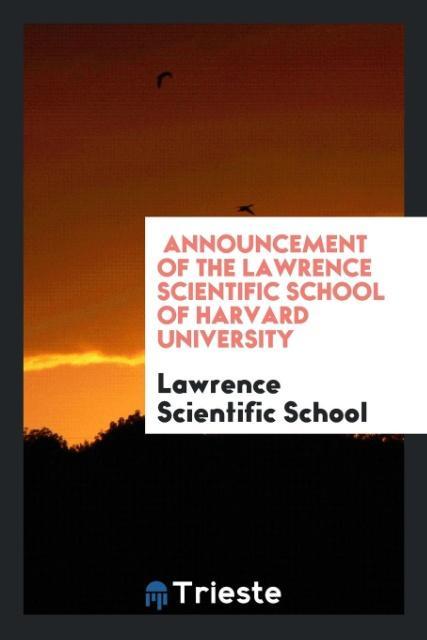 Книга Announcement of the Lawrence Scientific School of Harvard University LA SCIENTIFIC SCHOOL