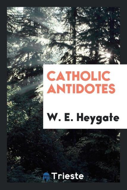 Knjiga Catholic Antidotes W. E. HEYGATE