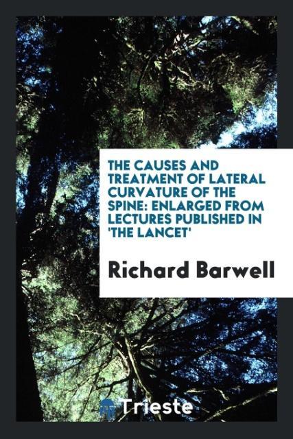 Kniha Causes and Treatment of Lateral Curvature of the Spine RICHARD BARWELL