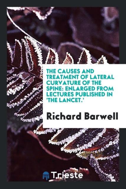 Książka Causes and Treatment of Lateral Curvature of the Spine RICHARD BARWELL