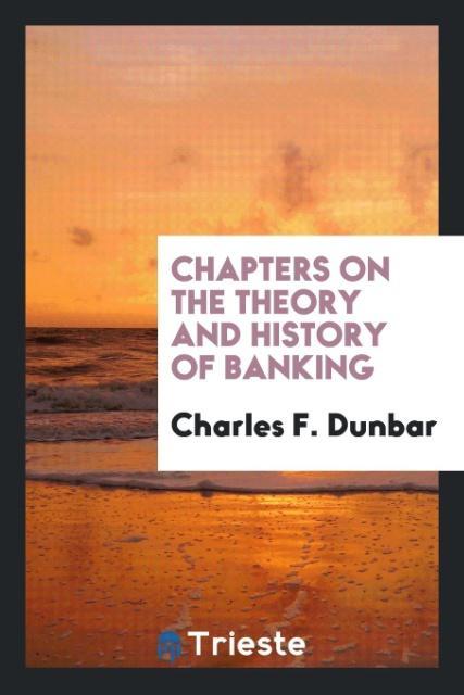 Kniha Chapters on the Theory and History of Banking CHARLES F. DUNBAR