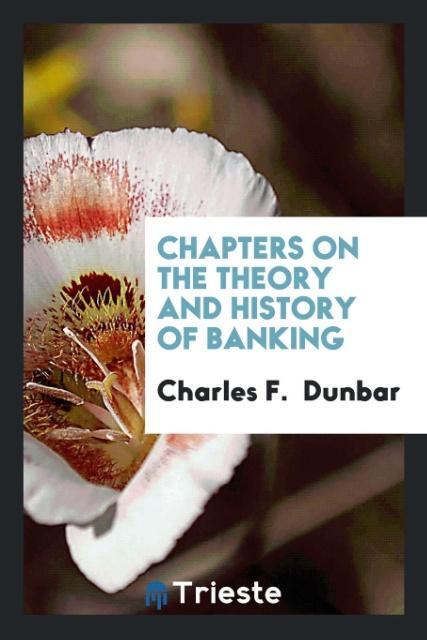 Kniha Chapters on the Theory and History of Banking CHARLES F. DUNBAR