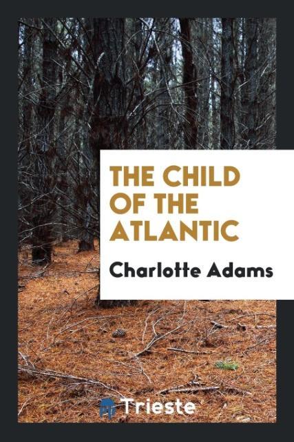 Könyv Child of the Atlantic CHARLOTTE ADAMS