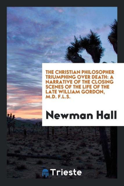 Carte Christian Philosopher Triumphing Over Death NEWMAN HALL