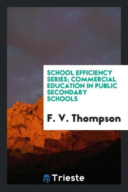 Buch School Efficiency Series; Commercial Education in Public Secondary Schools F. V. THOMPSON