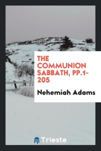 Könyv Communion Sabbath, Pp.1-205 NEHEMIAH ADAMS
