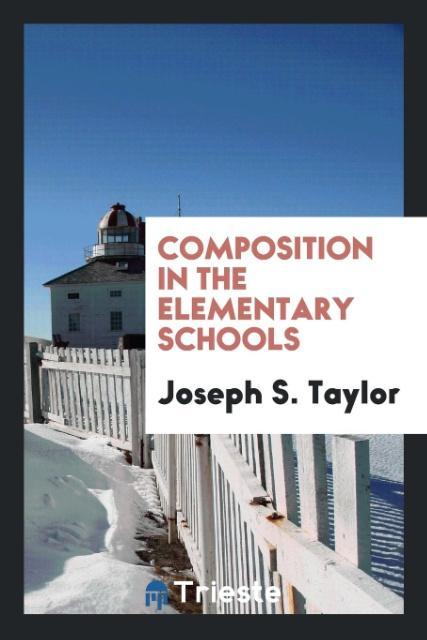 Kniha Composition in the Elementary Schools JOSEPH S. TAYLOR