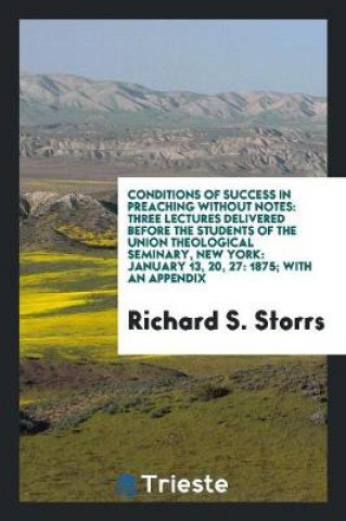 Kniha Conditions of Success in Preaching Without Notes RICHARD S. STORRS