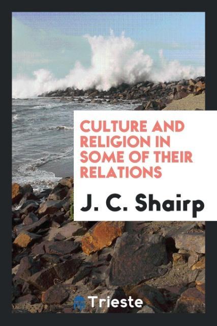 Kniha Culture and Religion in Some of Their Relations J. C. SHAIRP