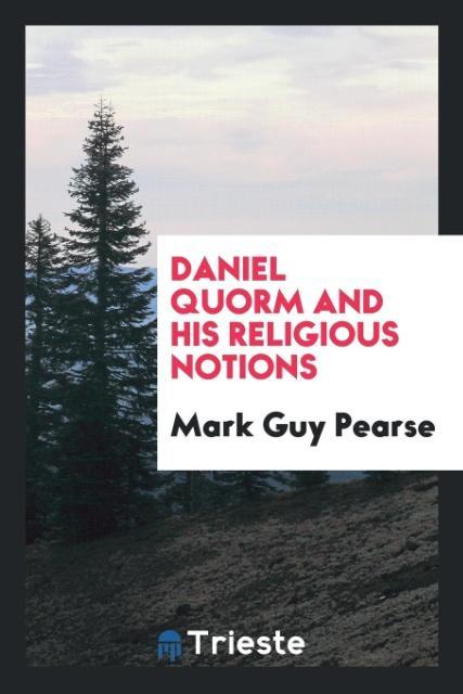 Knjiga Daniel Quorm, and His Religious Notions MARK GUY PEARSE