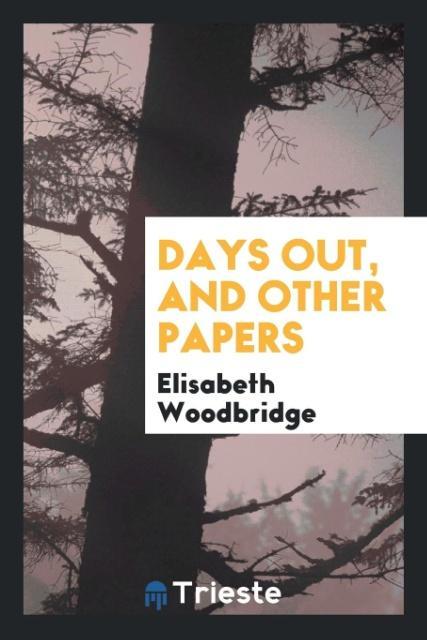 Könyv Days Out, and Other Papers ELISABETH WOODBRIDGE