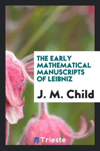 Книга Early Mathematical Manuscripts of Leibniz J. M. CHILD