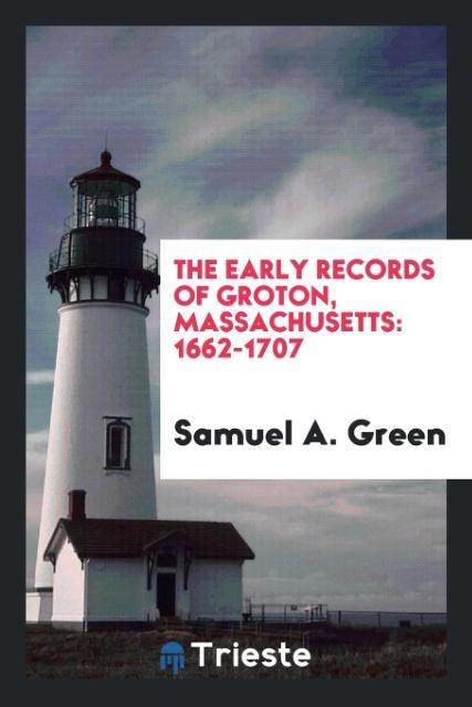 Книга Early Records of Groton, Massachusetts SAMUEL A. GREEN