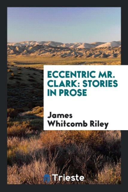 Buch Eccentric Mr. Clark JAMES WHITCOMB RILEY