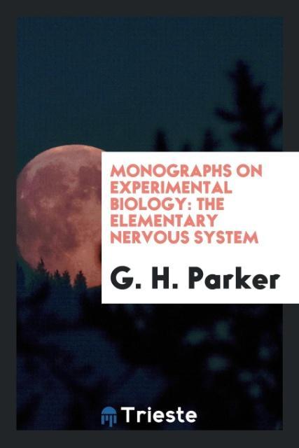 Könyv Monographs on Experimental Biology G. H. PARKER