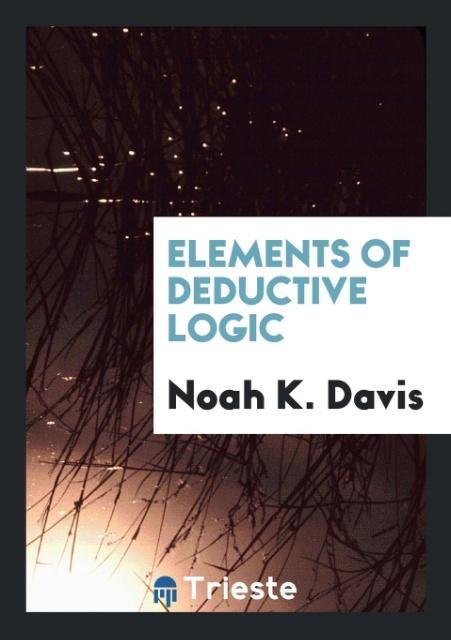 Kniha Elements of Deductive Logic NOAH K. DAVIS