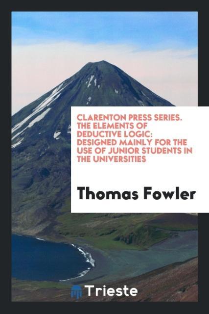 Könyv Clarenton Press Series. the Elements of Deductive Logic THOMAS FOWLER