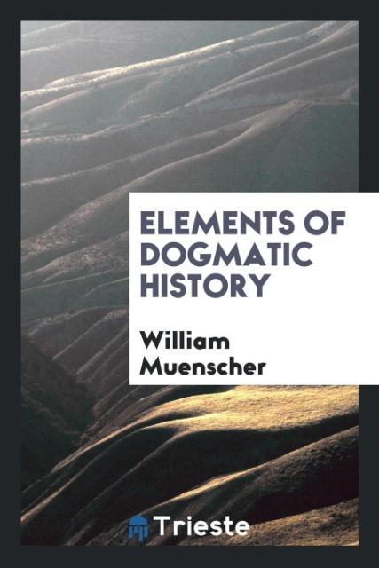 Kniha Elements of Dogmatic History WILLIAM MUENSCHER