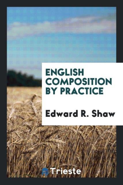 Carte English Composition by Practice EDWARD R. SHAW