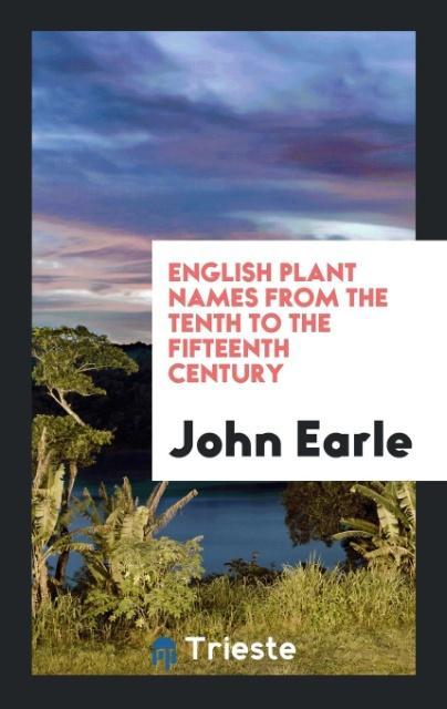 Kniha English Plant Names from the Tenth to the Fifteenth Century JOHN EARLE