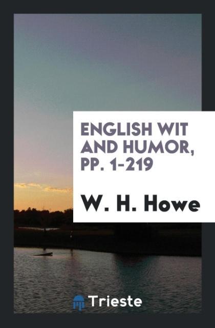 Könyv English Wit and Humor, Pp. 1-219 W. H. HOWE