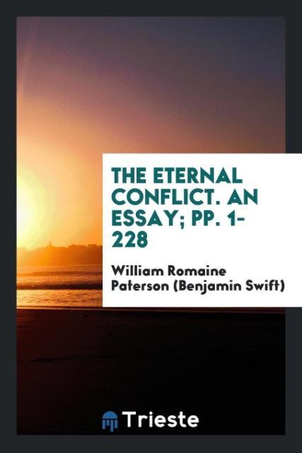 Könyv Eternal Conflict. an Essay; Pp. 1-228 WIL BENJAMIN SWIFT