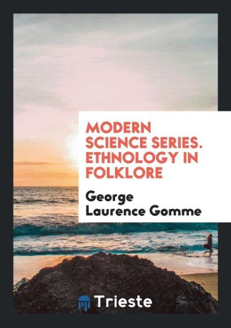 Carte Modern Science Series. Ethnology in Folklore GEORG LAURENCE GOMME