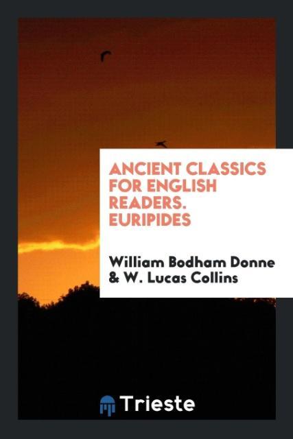 Kniha Ancient Classics for English Readers. Euripides WILLIAM BODHAM DONNE