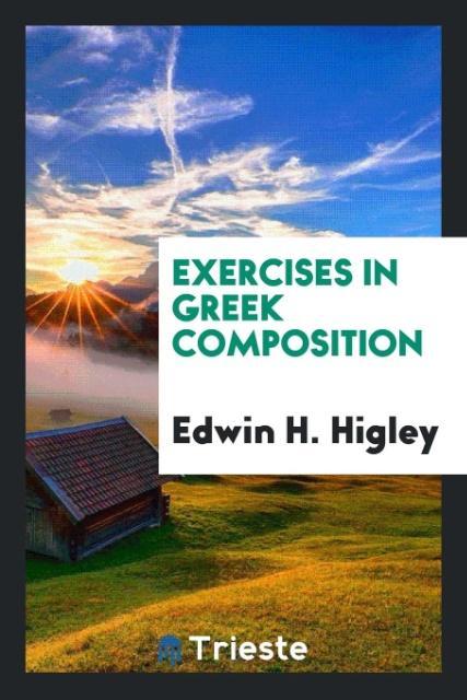 Knjiga Exercises in Greek Composition EDWIN H. HIGLEY