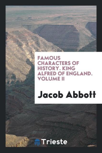 Kniha Famous Characters of History. King Alfred of England. Volume II JACOB ABBOTT