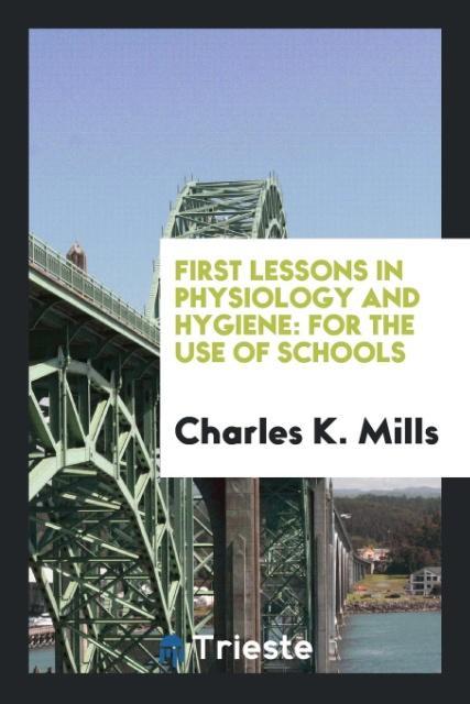 Carte First Lessons in Physiology and Hygiene CHARLES K. MILLS