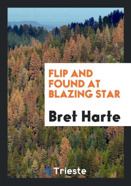 Carte Flip and Found at Blazing Star BRET HARTE