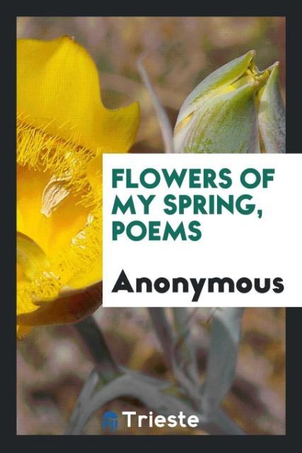 Książka Flowers of My Spring, Poems Anonymous