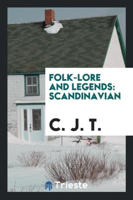Kniha Folk-Lore and Legends. Scandinavian C. J. T.