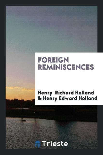 Könyv Foreign Reminiscences HENRY  RICHA HOLLAND