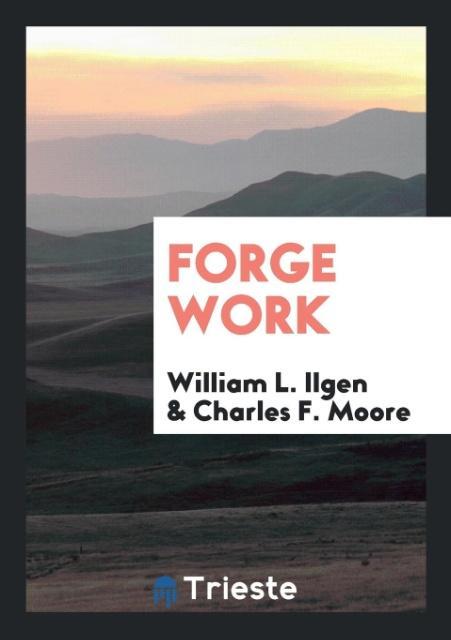 Книга Forge Work WILLIAM L. ILGEN