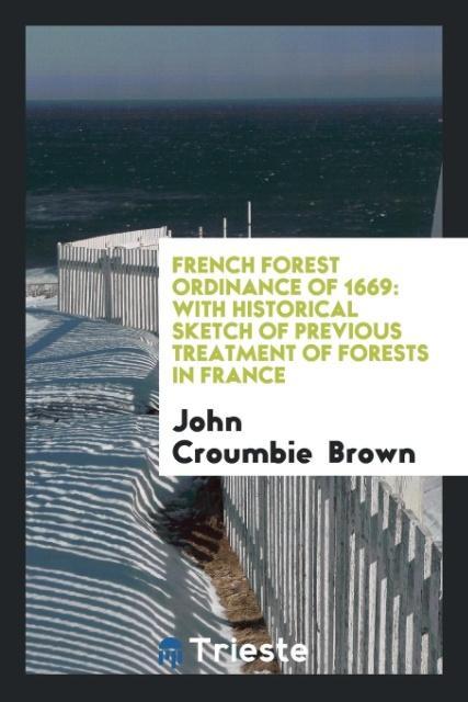 Kniha French Forest Ordinance of 1669 JOHN CROUMBIE BROWN