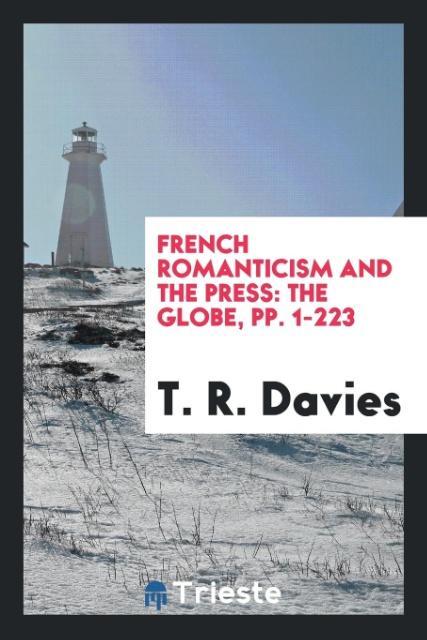 Knjiga French Romanticism and the Press T. R. DAVIES