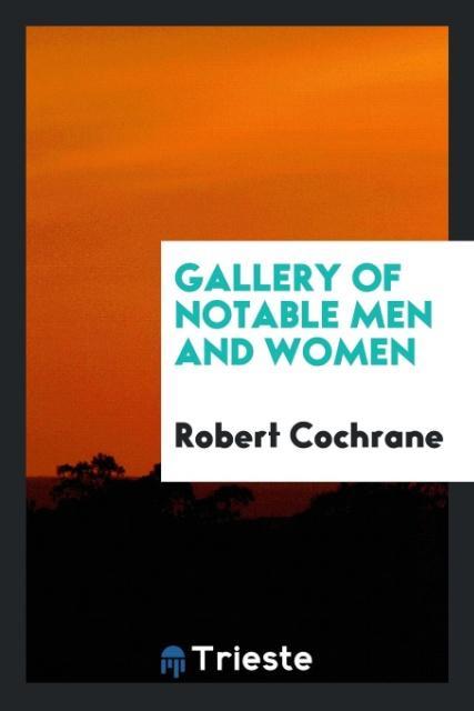 Książka Gallery of Notable Men and Women ROBERT COCHRANE