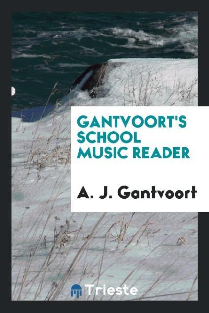 Книга Gantvoort's School Music Reader A. J. GANTVOORT