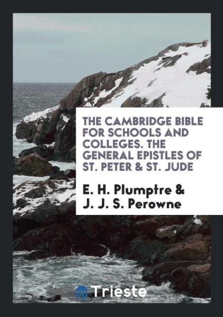 Книга Cambridge Bible for Schools and Colleges. the General Epistles of St. Peter and St. Jude E. H. PLUMPTRE