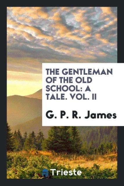 Kniha Gentleman of the Old School G. P. R. JAMES