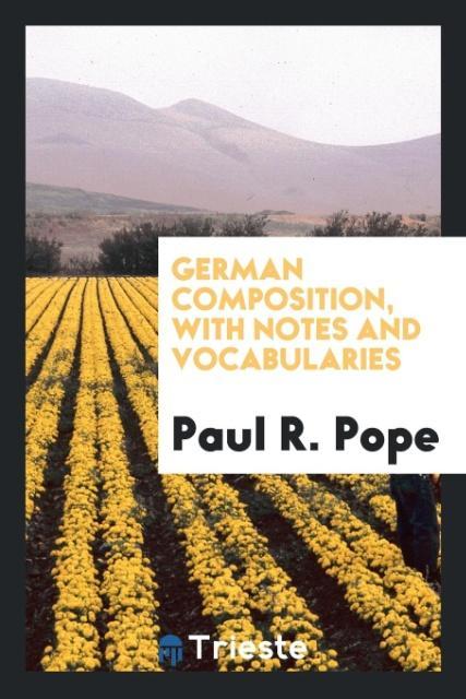 Kniha German Composition, with Notes and Vocabularies PAUL R. POPE