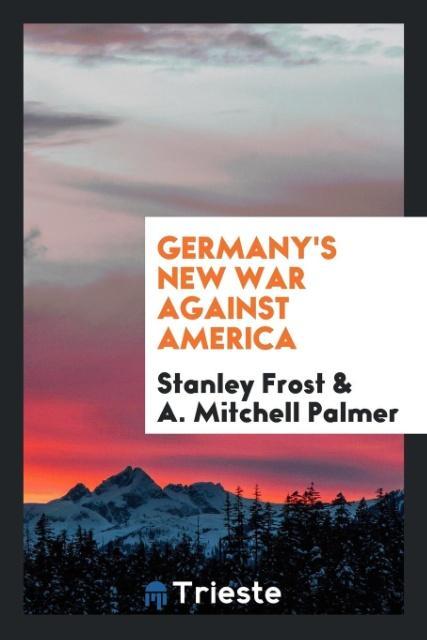 Carte Germany's New War Against America STANLEY FROST