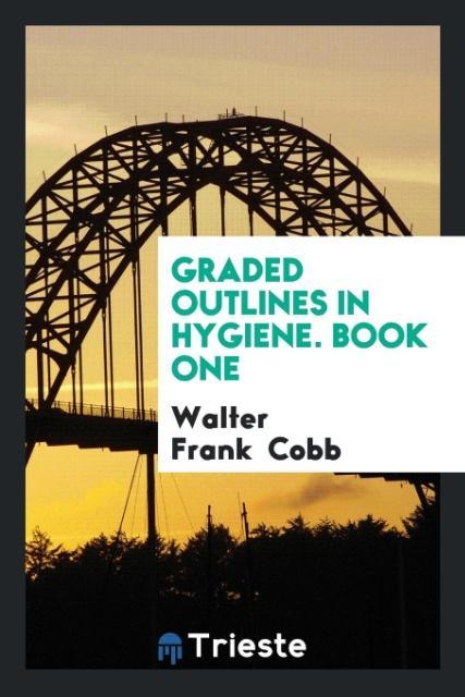 Kniha Graded Outlines in Hygiene, Book One WALTER FRANK COBB