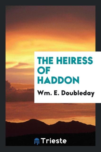 Carte Heiress of Haddon WM. E. DOUBLEDAY