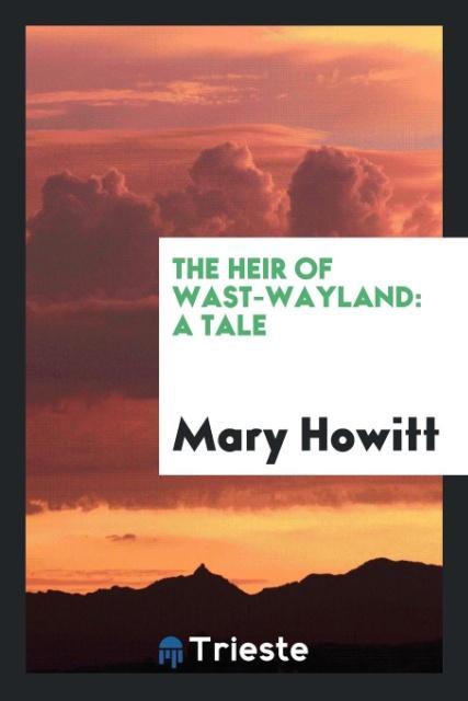 Carte Heir of Wast-Wayland MARY HOWITT