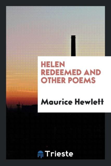 Kniha Helen Redeemed, and Other Poems MAURICE HEWLETT