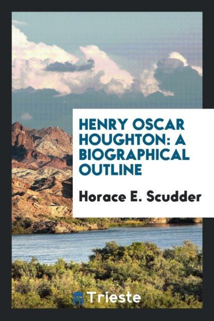 Könyv Henry Oscar Houghton HORACE E. SCUDDER