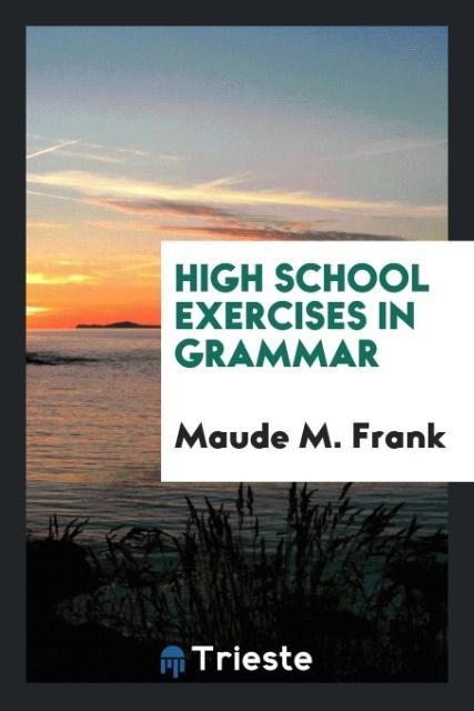 Carte High School Exercises in Grammar MAUDE M. FRANK